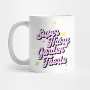 Super Hairy Garden Fairy ( pink lettering ) Mug